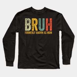 Bruh Formerly Known As Mom Mother'S Day Long Sleeve T-Shirt